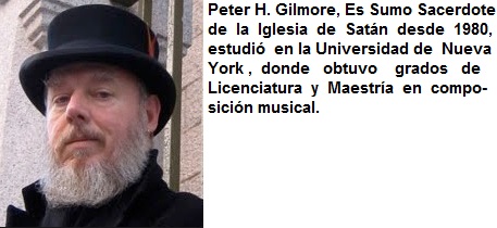 Peter H. Gilmore, Es Sumo Sacerdote de la Iglesia de Satán desde 1980, estudió  en la Universidad de Nueva York , donde obtuvo grados de Licenciatura y Maestría  en composición musical.